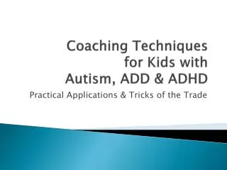 Coaching Techniques for Kids with Autism, ADD &amp; ADHD