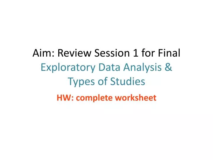 aim review session 1 for final exploratory data analysis types of studies