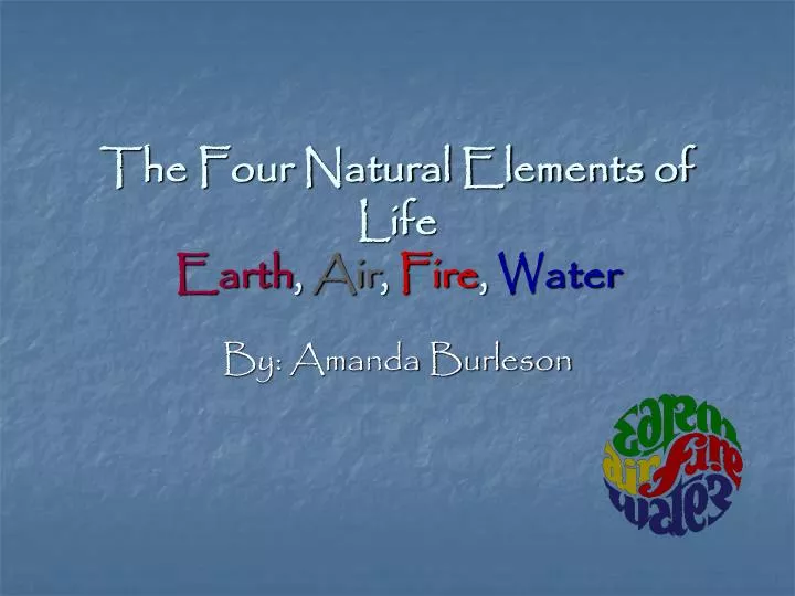 the four natural elements of life earth air fire water