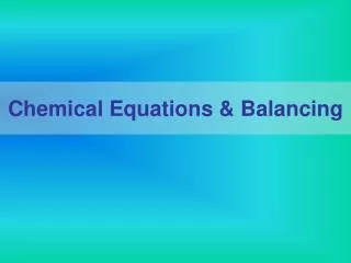 Chemical Equations &amp; Balancing