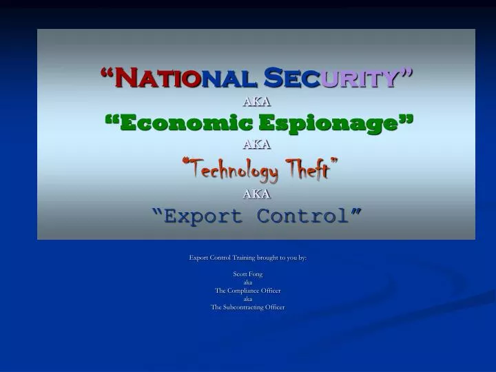 natio nal sec urity aka economic espionage aka technology theft aka export control