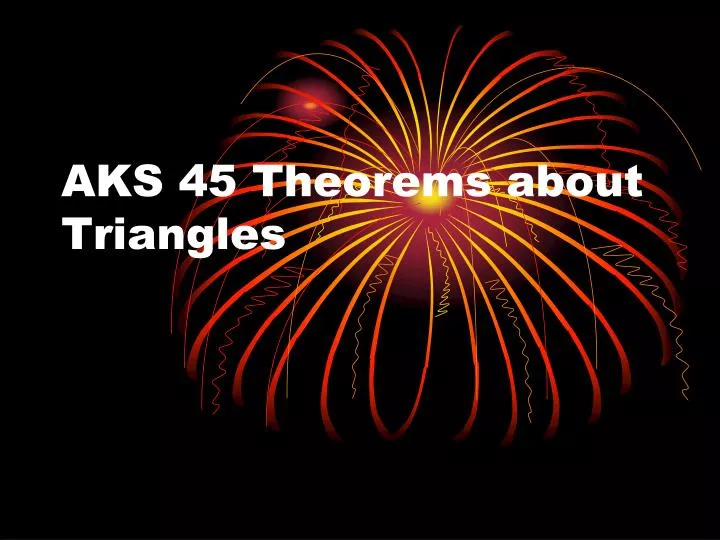 aks 45 theorems about triangles