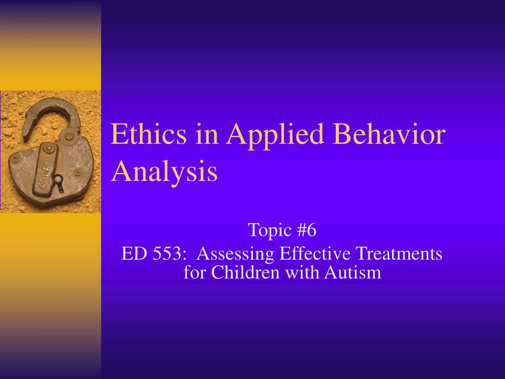 PPT - Ethics in Applied Behavior Analysis PowerPoint Presentation, free ...