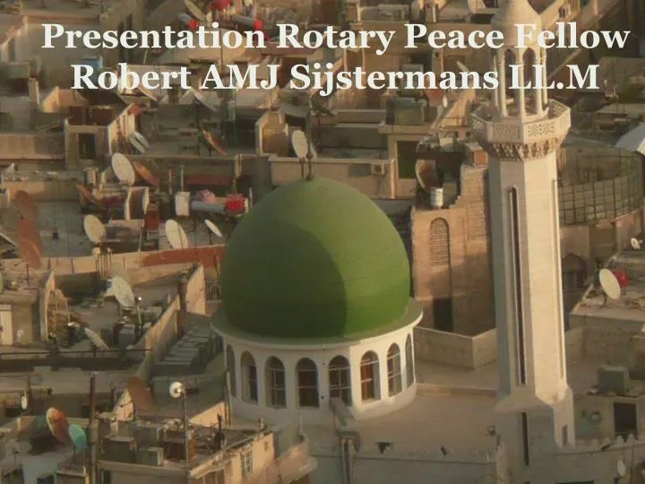presentation rotary peace fellow robert amj sijstermans ll m