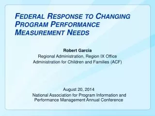 Federal Response to Changing P rogram P erformance M easurement N eeds