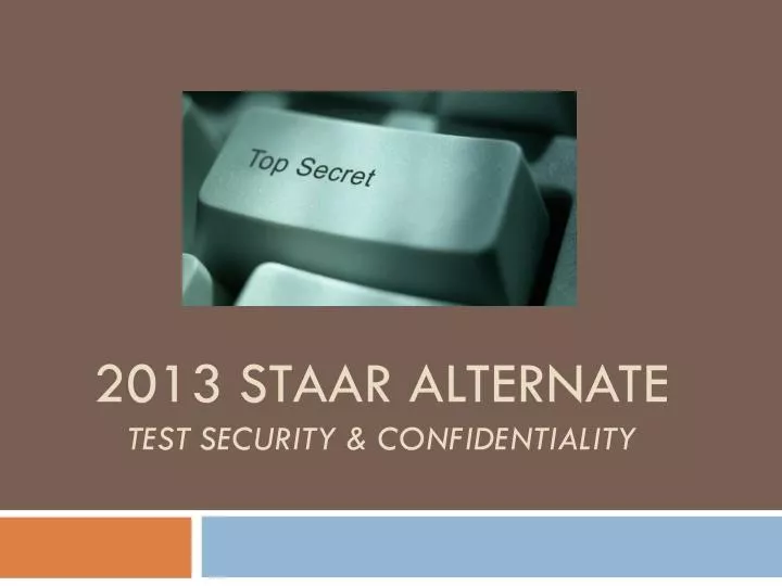 2013 staar alternate test security confidentiality