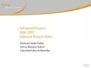 Advanced Finance 2006-2007 Adjusted Present Value