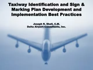 Taxiway Identification and Sign &amp; Marking Plan Development and Implementation Best Practices