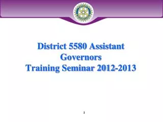 District 5580 Assistant Governors Training Seminar 2012-2013