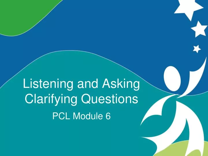 listening and asking clarifying questions