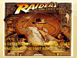 A Deeper Look Inside Indiana Jones Raiders of the Lost Ark