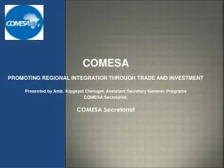 COMESA PROMOTING REGIONAL INTEGRATION THROUGH TRADE AND INVESTMENT