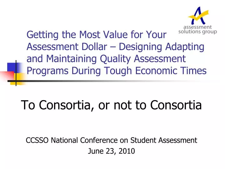 to consortia or not to consortia ccsso national conference on student assessment june 23 2010