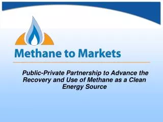 Public-Private Partnership to Advance the Recovery and Use of Methane as a Clean Energy Source