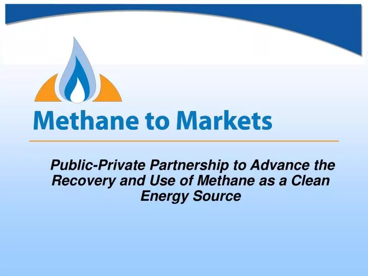 public private partnership to advance the recovery and use of methane as a clean energy source