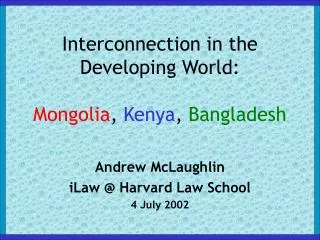 Interconnection in the Developing World: Mongolia , Kenya , Bangladesh