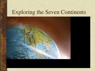 Exploring the Seven Continents