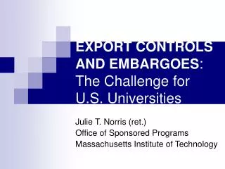 EXPORT CONTROLS AND EMBARGOES : The Challenge for U.S. Universities