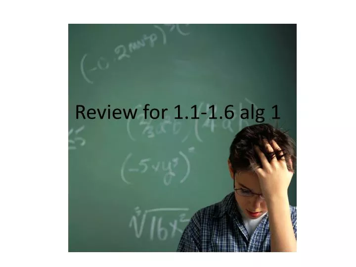 review for 1 1 1 6 alg 1