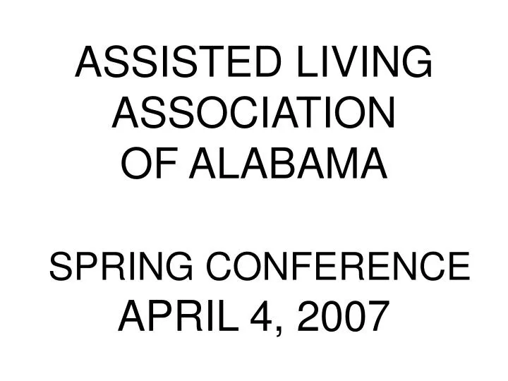 assisted living association of alabama spring conference april 4 2007