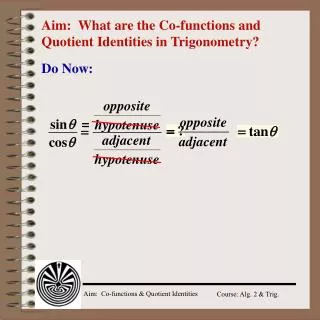 Aim: What are the Co-functions and Quotient Identities in Trigonometry?