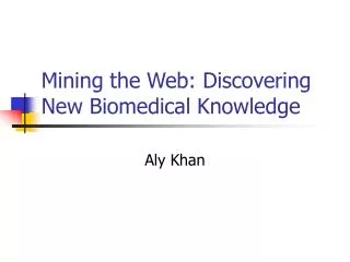 Mining the Web: Discovering New Biomedical Knowledge