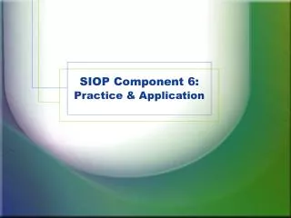 SIOP Component 6: Practice &amp; Application