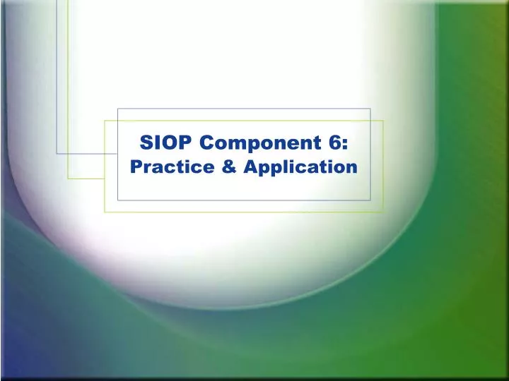 siop component 6 practice application