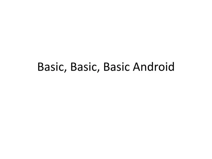 basic basic basic android