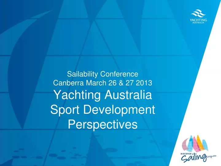 sailability conference canberra march 26 27 2013 yachting australia sport development perspectives