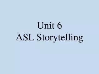 Unit 6 ASL Storytelling