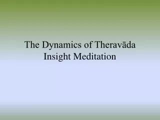 The Dynamics of Therav?da Insight Meditation