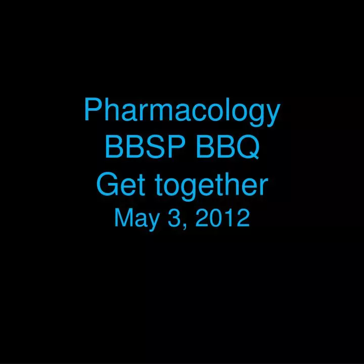 pharmacology bbsp bbq get together may 3 2012