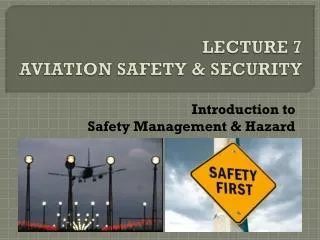 LECTURE 7 AVIATION SAFETY &amp; SECURITY
