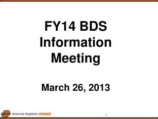FY14 BDS Information Meeting March 26, 2013