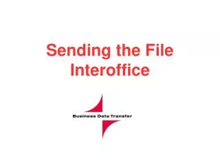 Sending the File Interoffice
