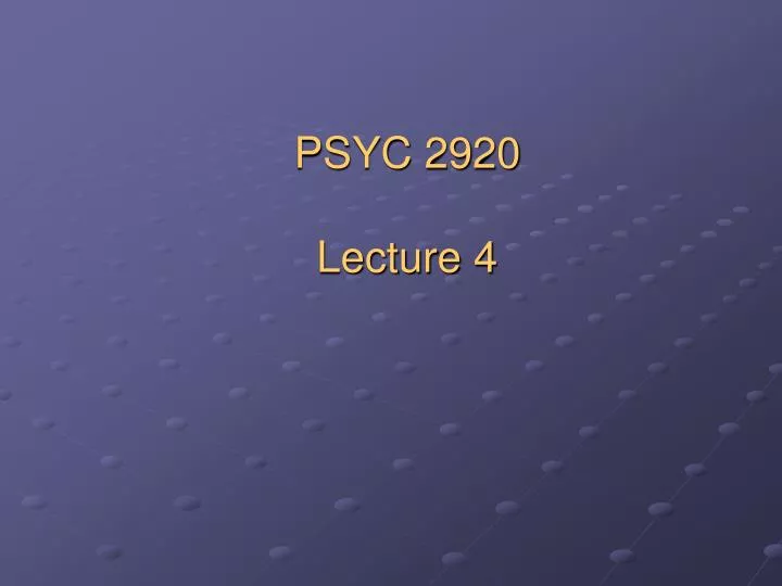 psyc 2920 lecture 4