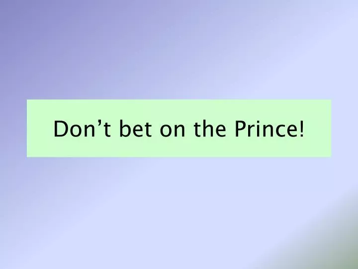 don t bet on the prince