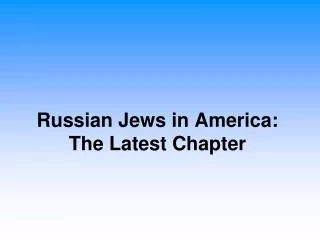 Russian Jews in America: The Latest Chapter