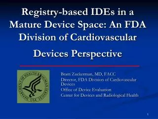 Bram Zuckerman, MD, FACC Director, FDA Division of Cardiovascular Devices