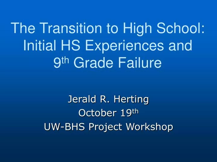 the transition to high school initial hs experiences and 9 th grade failure