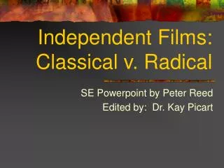 Independent Films: Classical v. Radical