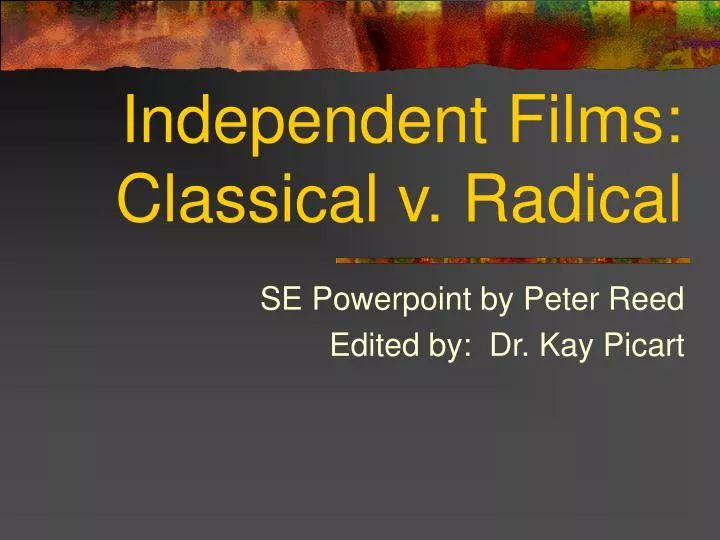 independent films classical v radical