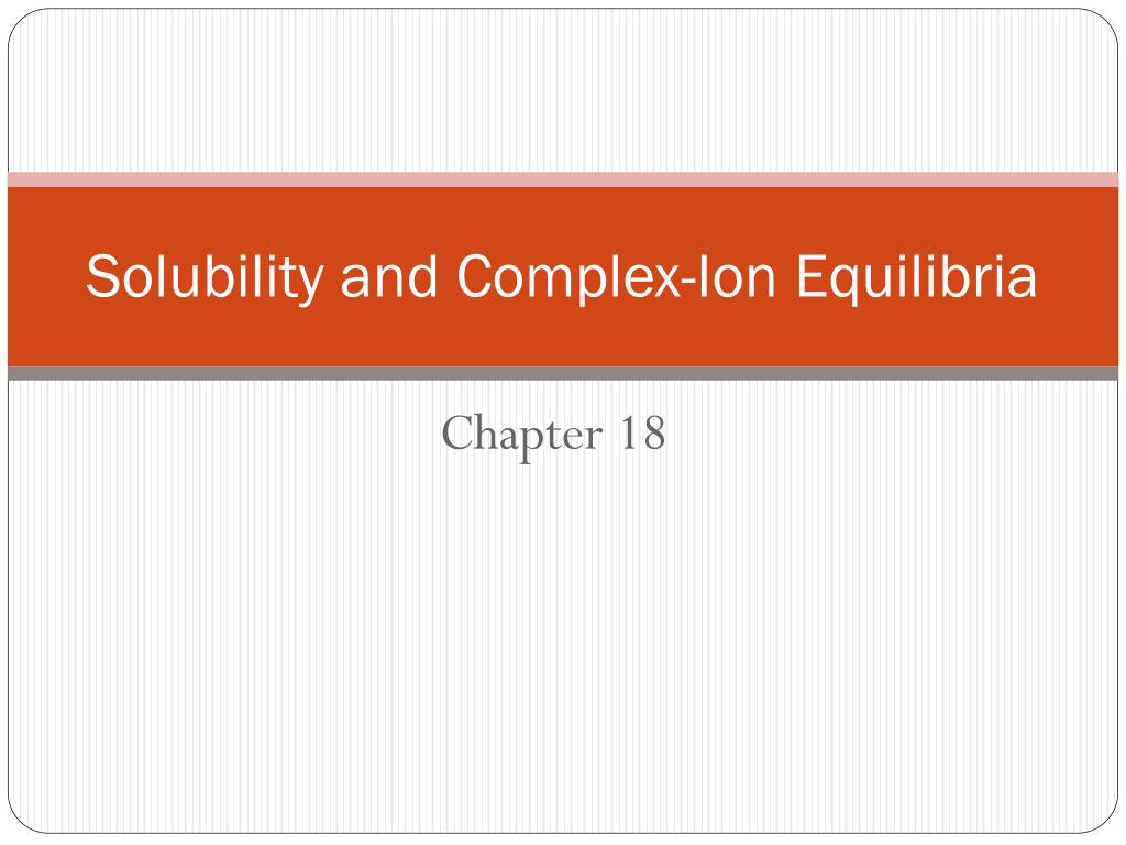 PPT - Solubility and Complex-Ion Equilibria PowerPoint Presentation ...