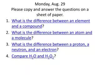 Monday, Aug. 29 Please copy and answer the questions on a sheet of paper.