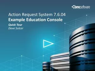 Action Request System 7.6.04 Example Education Console