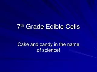 7 th Grade Edible Cells