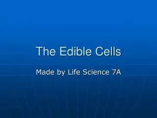 The Edible Cells