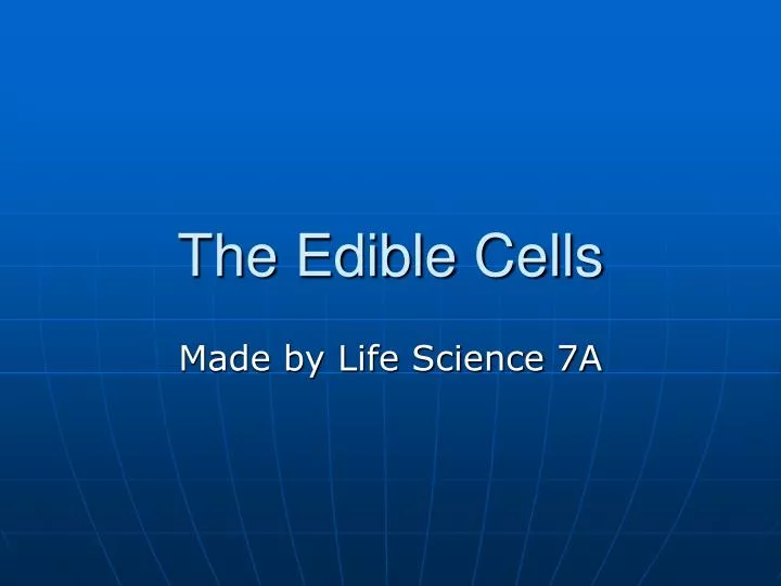 the edible cells