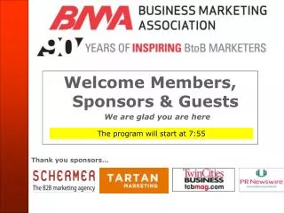 Welcome Members, Sponsors &amp; Guests We are glad you are here